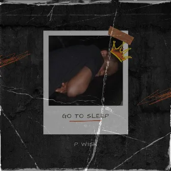 Go To Sleep by P. W3SH