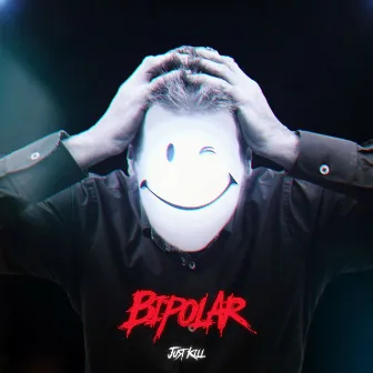 Bipolar by Just Kill