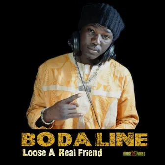 Loose a Real Friend by Bodaline