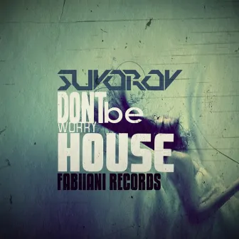 Do Not Worry Be House by Suvorov