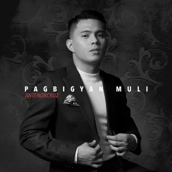 Pagbigyang Muli by Antenorcruz