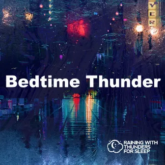 Bedtime Thunder by Raining with Thunders for Sleep