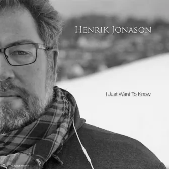 I Just Want to Know by Henrik Jonason