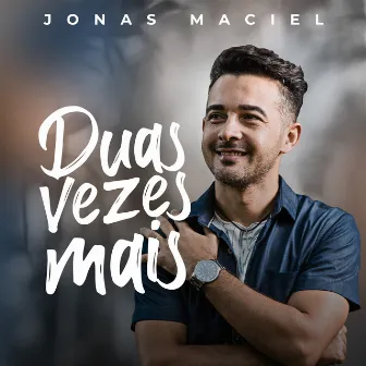 Duas Vezes Mais by Jonas Maciel