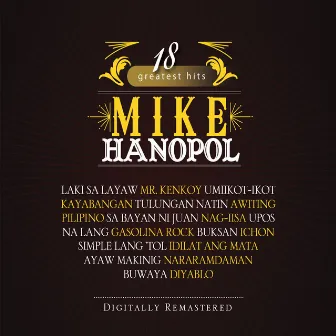 18 Greatest Hits Mike Hanopol by Mike Hanopol