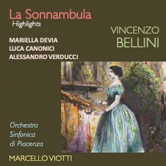 Bellini: La Sonnambula (Highlights) by Mariella Devia