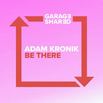 Be There by Adam Kronik