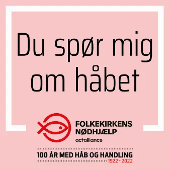 Du spør mig om håbet by Folkekirkens Nødhjælp