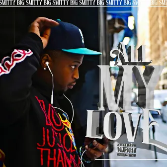 All My Love by Big Smitty