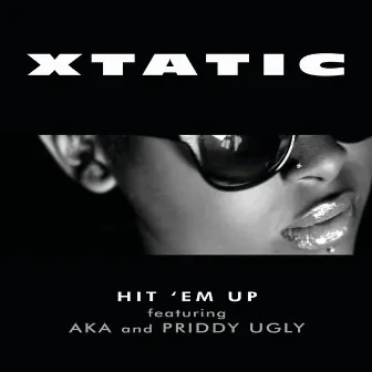 Hit 'em Up (feat. AKA & Priddy Ugly) by Xtatic