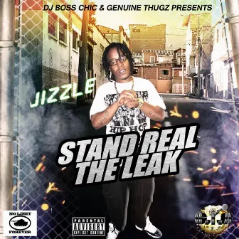 Stand Real the Leak by Jizzle