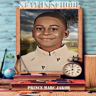 Stay in School by Prince Marc Jakob