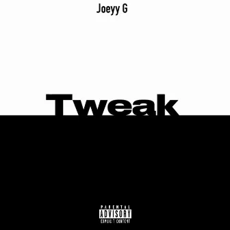 Tweak by Joeyy G