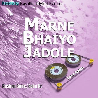 Marne Bhaiyo Jadole by Roshan Gaire