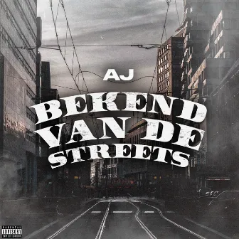 Bekend Van De Streets by AJ