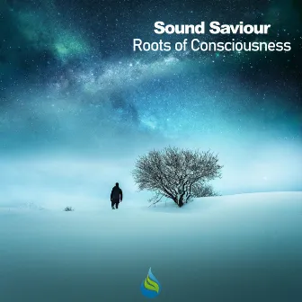 Roots Of Consciousness by Sound Saviour