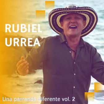 UNA PARRANDA DIFERENTE, Vol. 2 by RUBIEL URREA