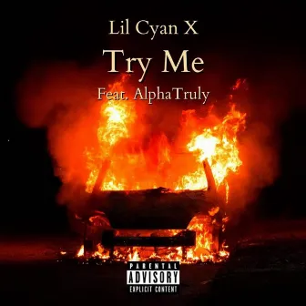 Try Me by Lil Cyan X