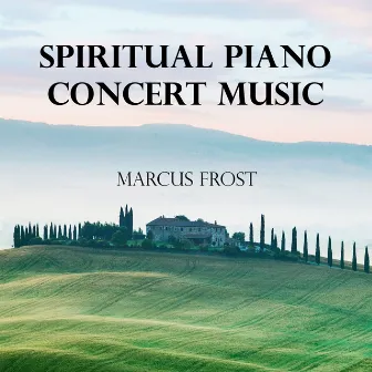 Spiritual Piano Concert Music by Marcus Frost