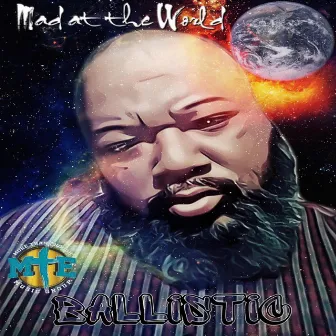 Mad at the World by Mr. Ballistic