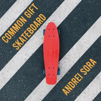 Common Gift Skateboard by Andrei Sora