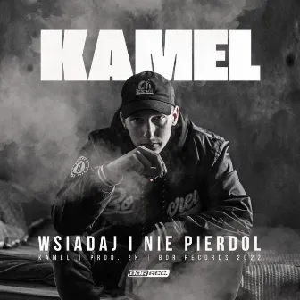 Wsiadaj i nie pierdol by Kamel