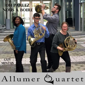 Oh parlez-nous a boire by Allumer Quartet