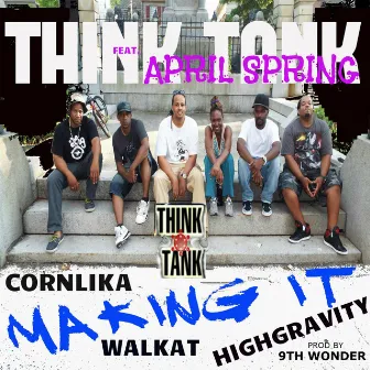 Making It (feat. April Spring, Corn lika, Highgravity , & Walkat) by Think Tank Entertainment