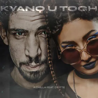 Kyanq U Togh by A. Chilla