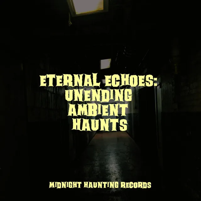 Eternal Echoes: Unending Ambient Haunts