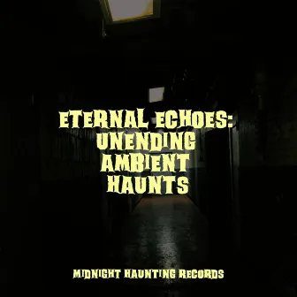 Eternal Echoes: Unending Ambient Haunts by The Haunted House of Horror Sound Effects