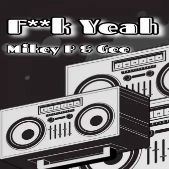 Fuck Yeah by Mikey P