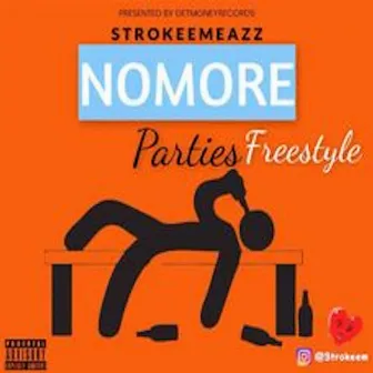 No More Parties by Stroke'em Eazz