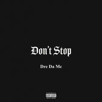 Don't Stop by Dre Da Mc