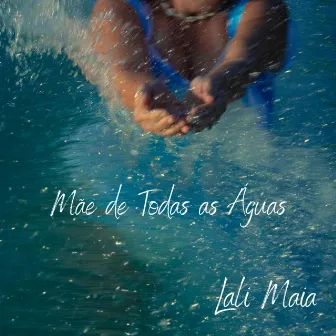 MÃE DE TODAS AS ÁGUAS by Lali Maia