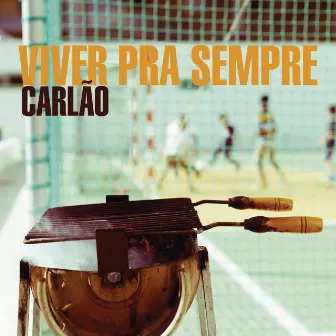 Viver Pra Sempre by Carlão