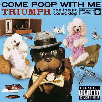 Come Poop With Me (U.S. Version PA Version) by Triumph The Insult Comic Dog