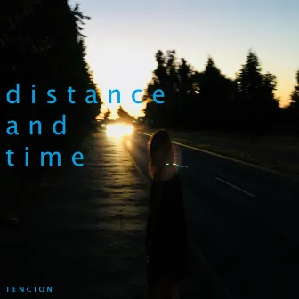 Distance & Time by Tencion