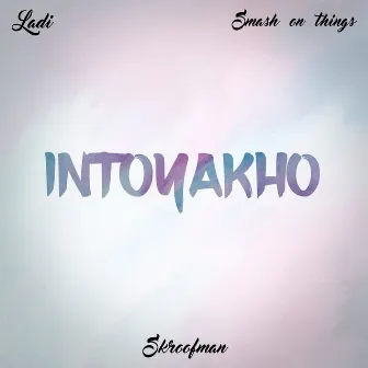 Intoyakho by Skroofman