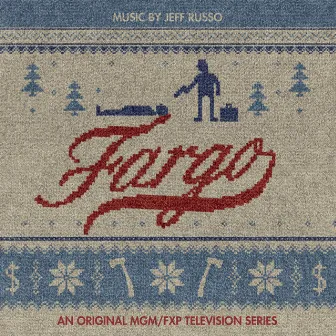 Fargo (An Original MGM / FXP Television Series) by Jeff Russo