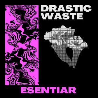 Drastic Waste by Esentiar