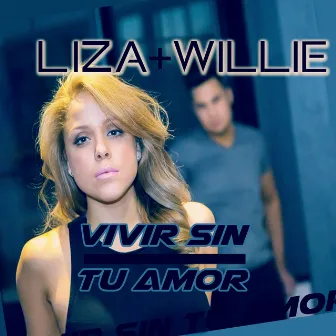 Vivir Sin Tu Amor by Liza + Willie