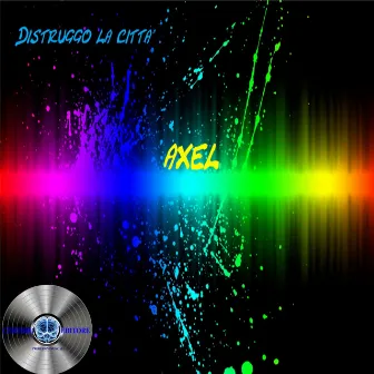 Distruggo la Citta by Axel