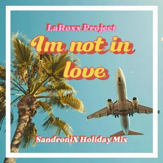 I'm Not In Love (SandroniX Holiday Mix) by Sandronix