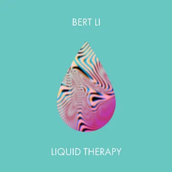 Liquid Therapy by Bert Li