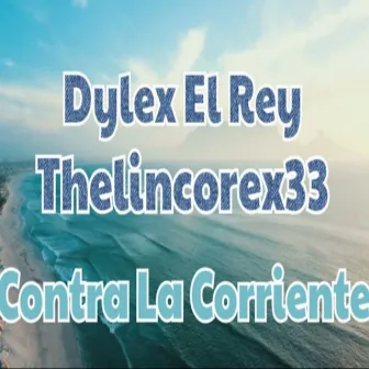 Contra la Corriente by Dylex el rey