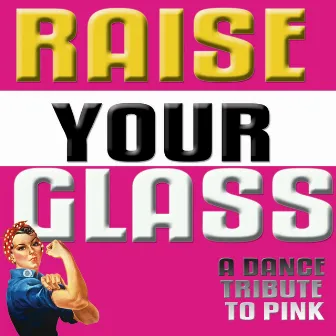 Raise Your Glass (a Tribute To Pink) by Pinkie