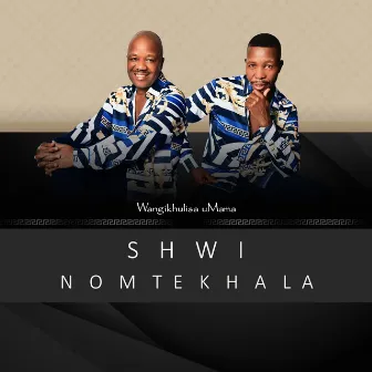 Wangikhulisa uMama by Shwi Nomtekhala