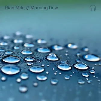 Morning Dew by Rian Milo