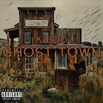 Ghost Town by KÆDO